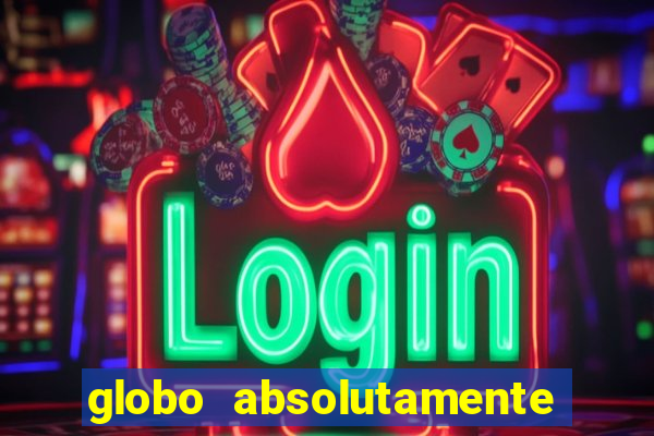 globo absolutamente sobretudo 2018